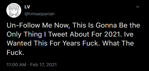 A text status on Twitter that reads: Un-Follow Me Now, This Is Gonna Be the Only Thing I Tweet About For 2021. Ive Wanted This For Years Fuck. What The Fuck.