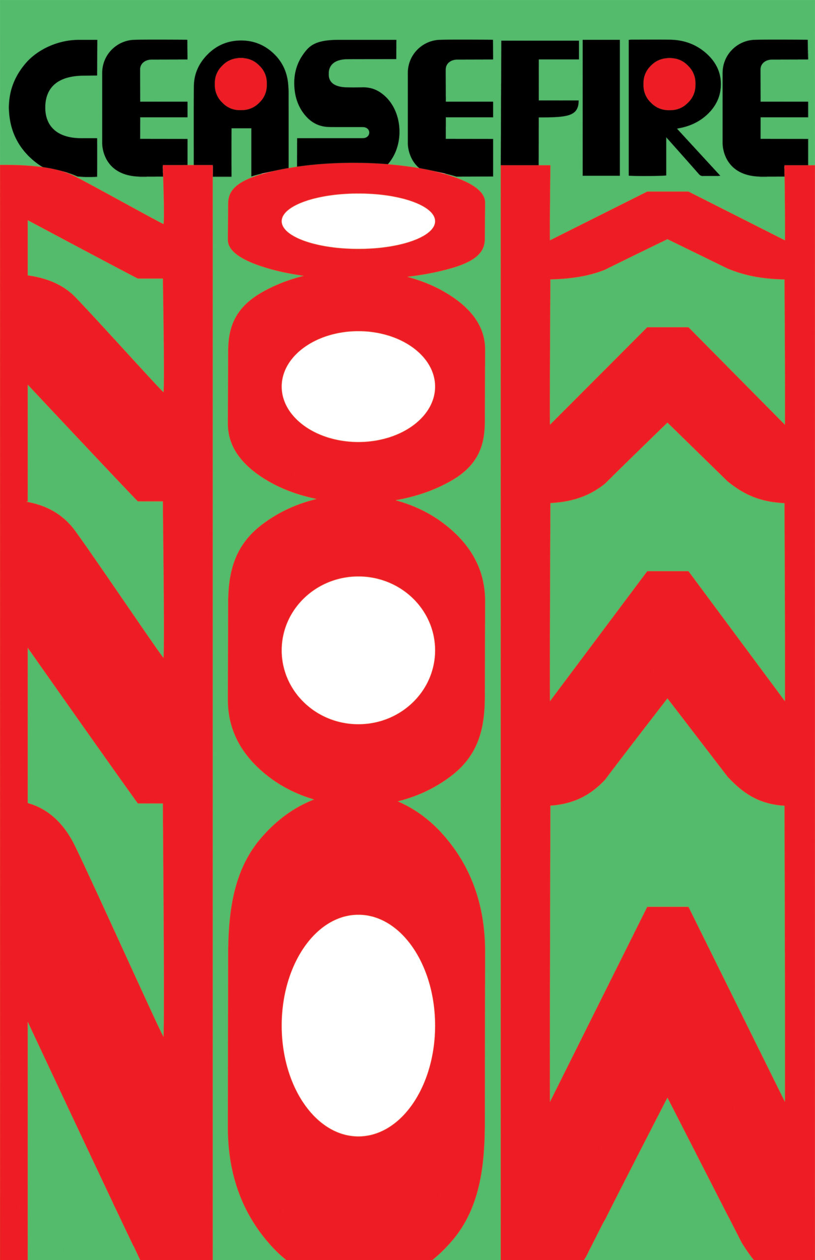 sing only type and the colors of the Palestinian flag, this poster demands “ceasefire,” written at the top of the page in black with the centers of the A’s filled with red, and “NOW,” written four times below in red, each rendition becoming taller and more demanding. All of the type is set on a large field of green.