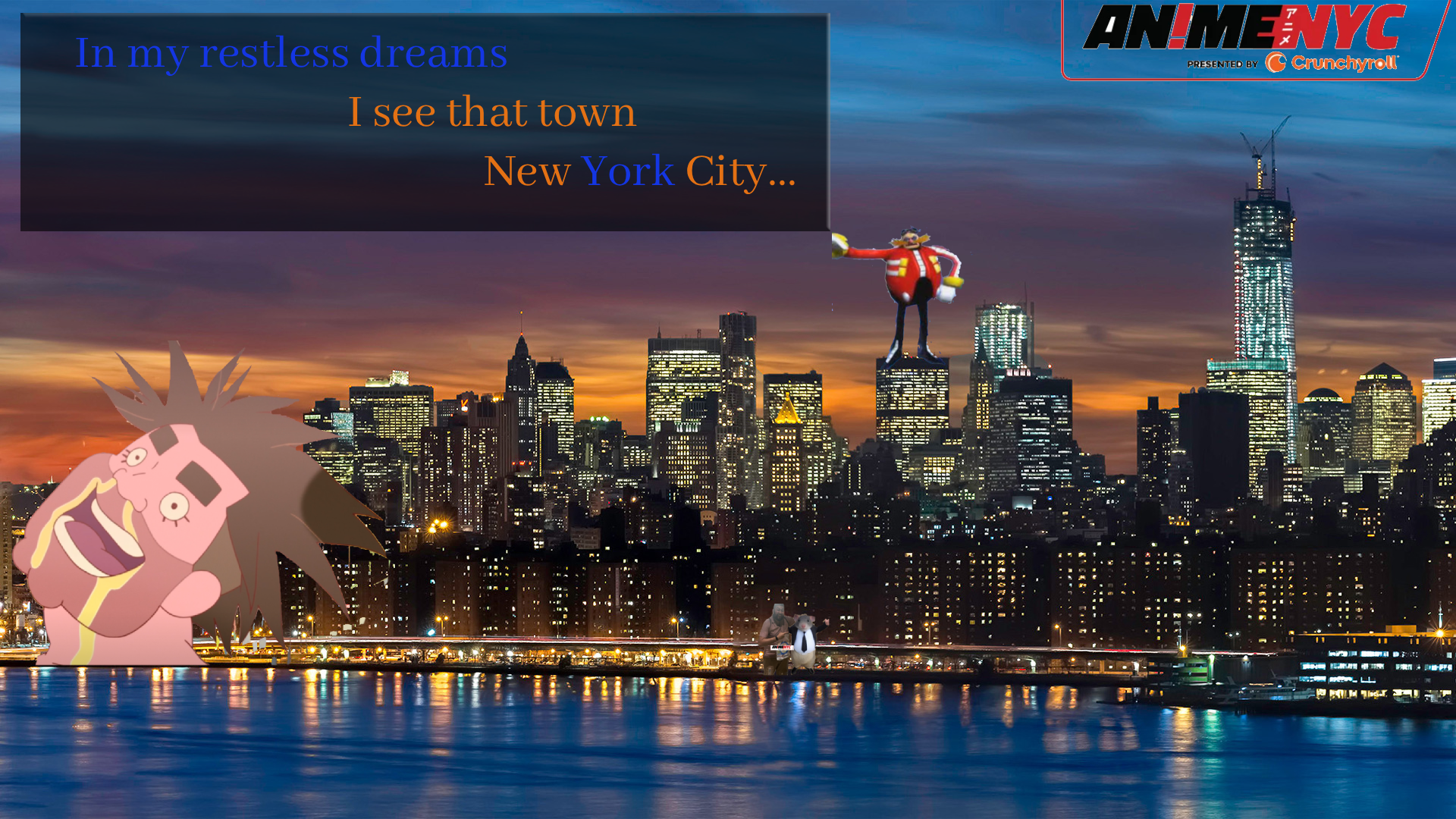 a photograph of the new york city skyline with the phrase "in my restless dreams I see that town New York City" written. There is Dr. Eggman perched on a skyscraper and a cutout of Don Underpants from The Night Is Short, Walk On Girl. Maverick is in the image holding hands with the internet icon Mr. Chedda